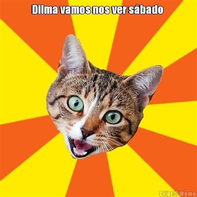 Dilma vamos nos ver s�bado  