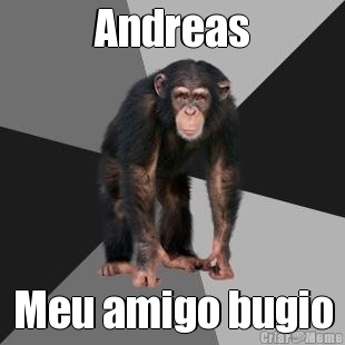 Andreas Meu amigo bugio