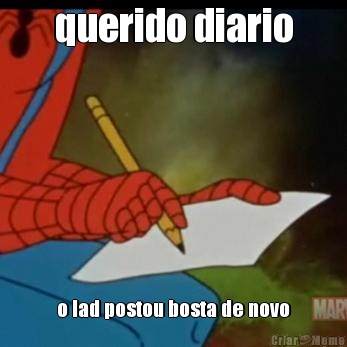 querido diario o lad postou bosta de novo