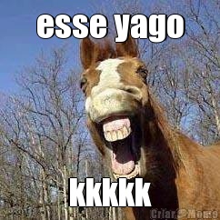 esse yago kkkkk