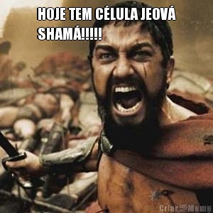 HOJE TEM C�LULA JEOV�
SHAM�!!!!! 