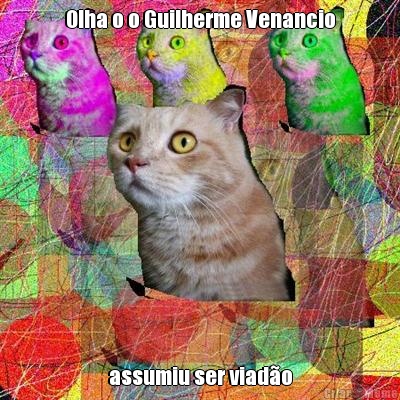 Olha o o Guilherme Venancio assumiu ser viad�o