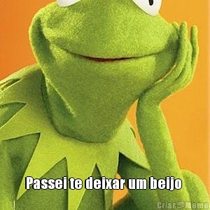  Passei te deixar um beijo 