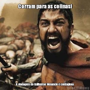 Corram para as colinas! A viadagem do Guilherme Venancio � contagiosa