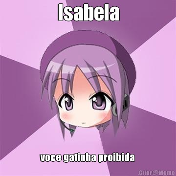 Isabela voce gatinha proibida
