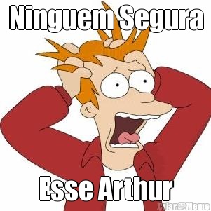 Ninguem Segura Esse Arthur