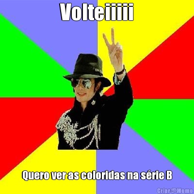 Volteiiiii Quero ver as coloridas na s�rie B