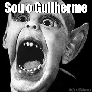 Sou o Guilherme 