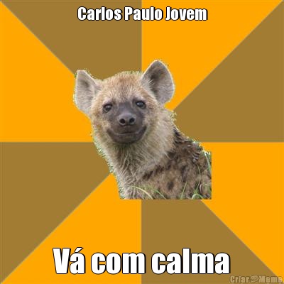 Carlos Paulo Jovem V� com calma