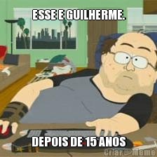 ESSE E GUILHERME. DEPOIS DE 15 ANOS