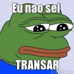 Eu nao sei  TRANSAR