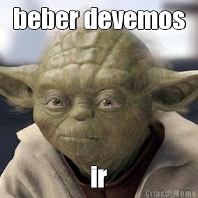beber devemos ir
