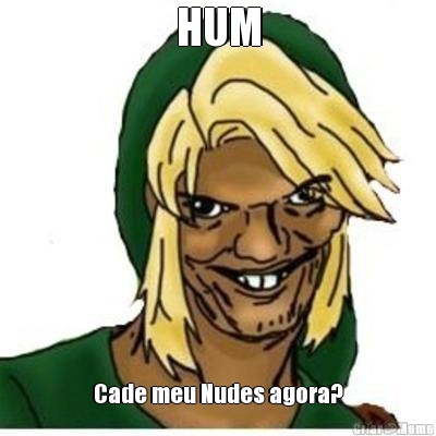 HUM Cade meu Nudes agora?