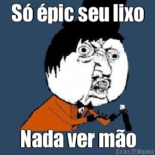 S� �pic seu lixo Nada ver m�o