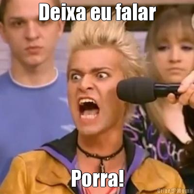 Deixa eu falar Porra!