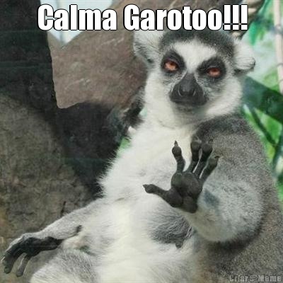 Calma Garotoo!!! 