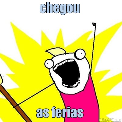 chegou  as ferias 
