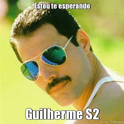 Estou te esperando Guilherme S2