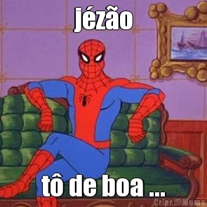 j�z�o t� de boa ...