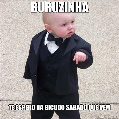 BURUZINHA TE ESPERO NA BICUDO S�BADO QUE VEM