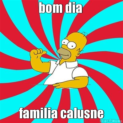 bom dia  familia calusne