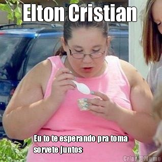 Elton Cristian  Eu to te esperando pra toma
sorvete juntos