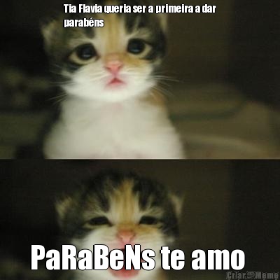 Tia Flavia queria ser a primeira a dar
parab�ns  PaRaBeNs te amo 