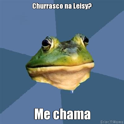 Churrasco na Leisy? Me chama