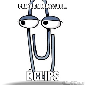 PRA QUEM NUNCA VIU... � CLIPS