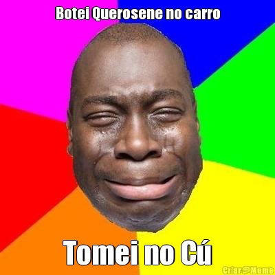 Botei Querosene no carro Tomei no C�