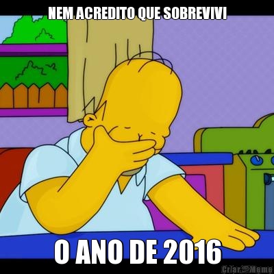 NEM ACREDITO QUE SOBREVIVI O ANO DE 2016