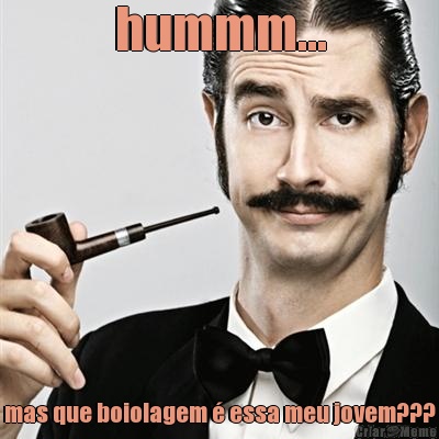 hummm... mas que boiolagem � essa meu jovem???