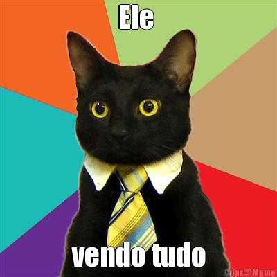 Ele  vendo tudo
