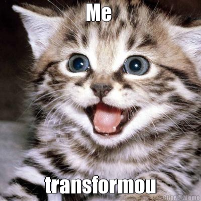 Me  transformou