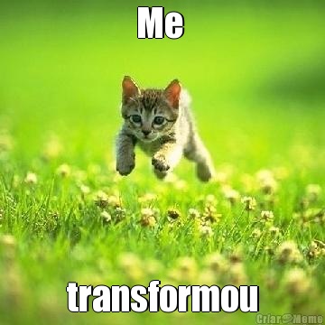 Me  transformou