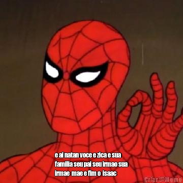  e ai natan voce e zica e sua
familia seu pai seu irmao sua
irmae  mae e fim o  isaac