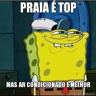 PRAIA � TOP MAS AR CONDICIONADO � MELHOR