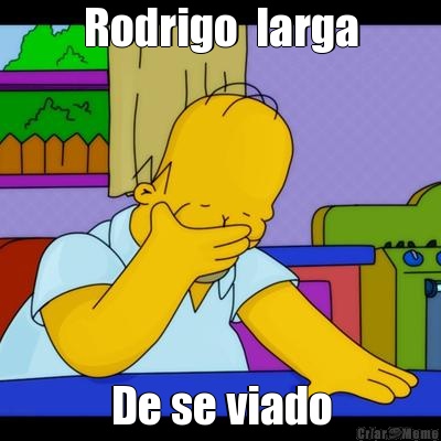 Rodrigo  larga De se viado