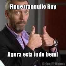 Fique tranquilo Ruy Agora est� tudo bem!