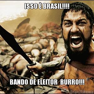 ISSO � BRASIL!!!! BANDO DE ELEITOR  BURRO!!!