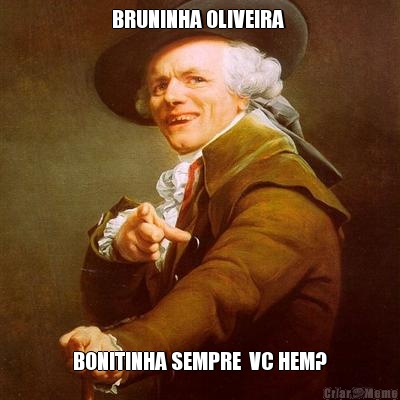 BRUNINHA OLIVEIRA  BONITINHA SEMPRE  VC HEM?
