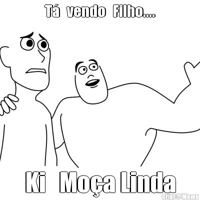 T�   vendo   Filho.... Ki   Mo�a Linda