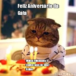 Feliz Anivers�rio tia
Gata Muitas felicidades e
muitos anos de vida! 
Beijos