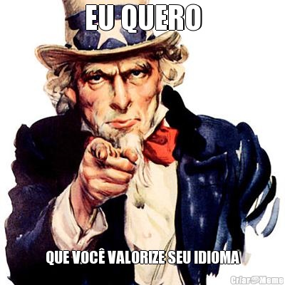 EU QUERO QUE VOC� VALORIZE SEU IDIOMA