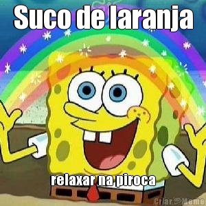 Suco de laranja relaxar na piroca