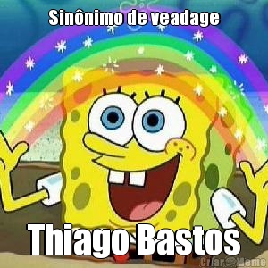 Sin�nimo de veadage Thiago Bastos