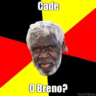 Cade O Breno?