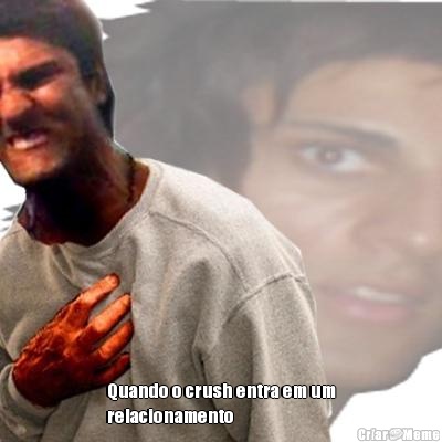  Quando o crush entra em um
relacionamento 