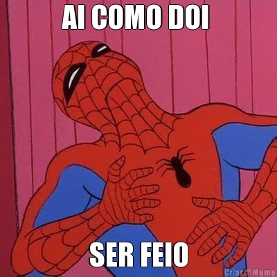AI COMO DOI  SER FEIO