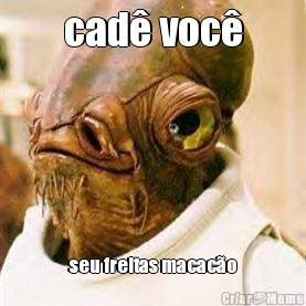 cad� voc� seu freitas macac�o